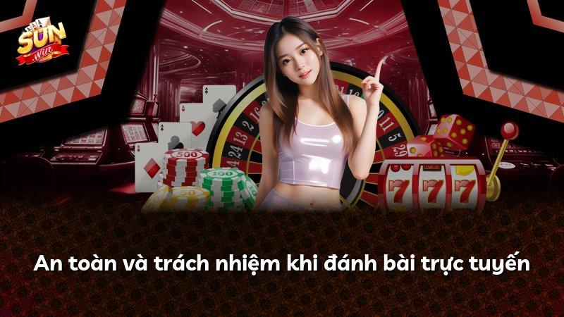 An toàn và trách nhiệm khi đánh bài trực tuyến