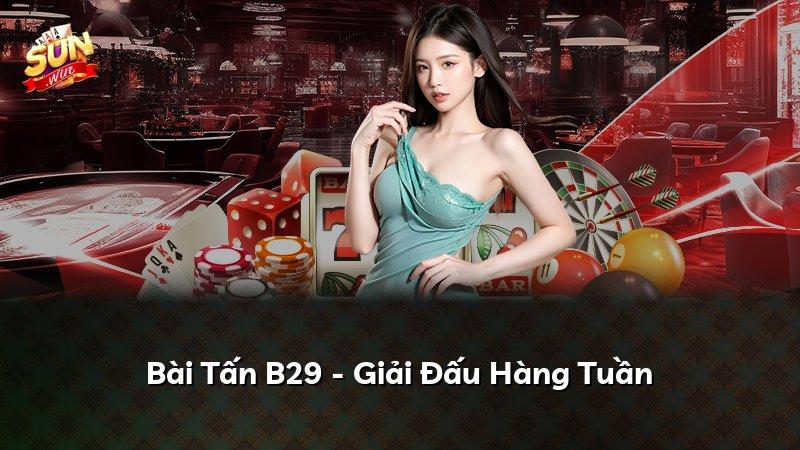 Bài Tấn B29 - Giải Đấu Hàng Tuần