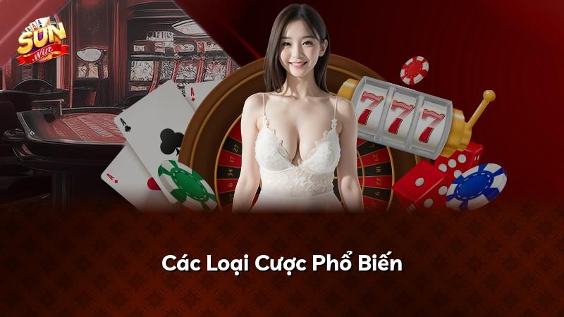 Các Loại Cược Phổ Biến
