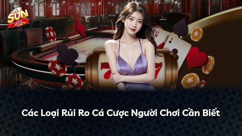 Các Loại Rủi Ro Cá Cược Người Chơi Cần Biết