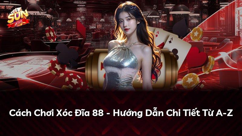 Cách Chơi Xóc Đĩa 88 - Hướng Dẫn Chi Tiết Từ A-Z