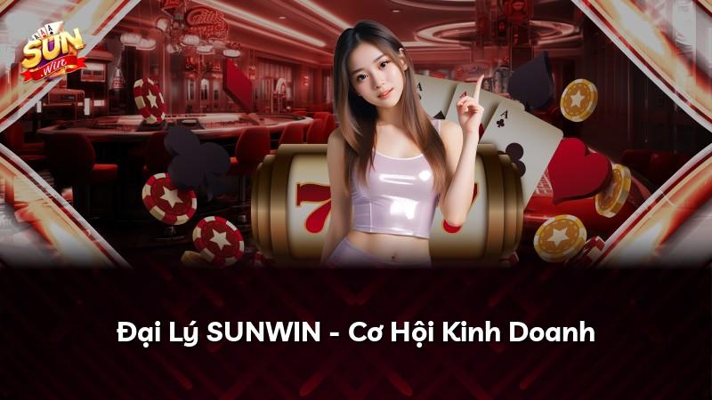 Đại Lý SUNWIN - Cơ Hội Kinh Doanh