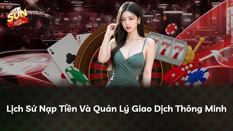 Lịch Sử Nạp Tiền Và Quản Lý Giao Dịch Thông Minh