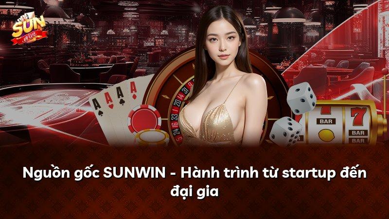 Nguồn gốc SUNWIN - Hành trình từ startup đến đại gia