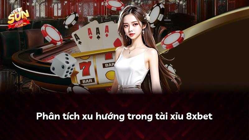 Phân tích xu hướng trong tài xỉu 8xbet