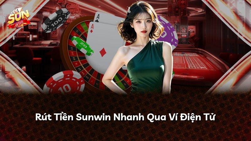 Rút Tiền Sunwin Nhanh Qua Ví Điện Tử