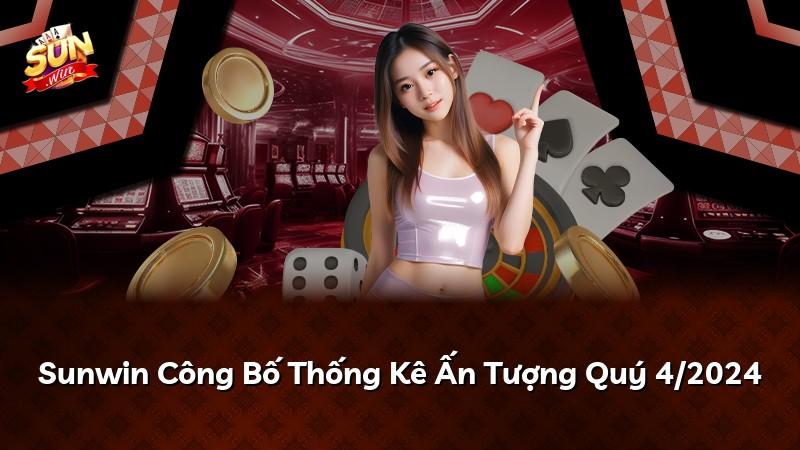 Sunwin Công Bố Thống Kê Ấn Tượng Quý 4/2024