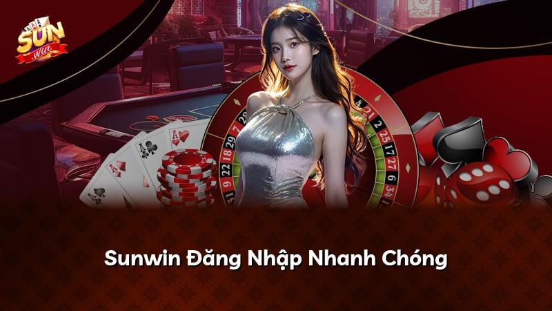 Sunwin Đăng Nhập Nhanh Chóng