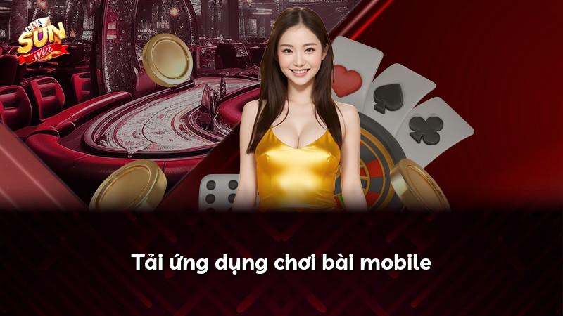 Tải ứng dụng chơi bài mobile