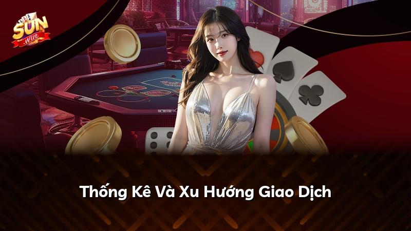 Thống Kê Và Xu Hướng Giao Dịch