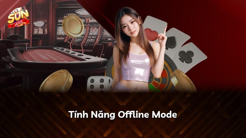 Tính Năng Offline Mode